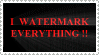 I Watermark Everything stamp 03 by straingedays