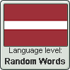 Latvian language level RANDOM WORDS by TheFlagandAnthemGuy