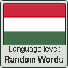 Hungarian language level RANDOM WORDS by TheFlagandAnthemGuy